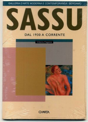SASSU. Dal 1930 a corrente Vittorio Fagone ed. Charta