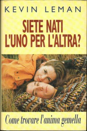 SIETE NATI L'UNO PER L'ALTRA? Come trovare l'anima gemella. Kevin Leman. Club
