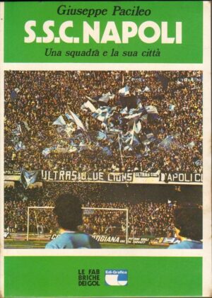 S.S.C. NAPOLI UNA SQUADRA E LA SUA CITTA' di G. Pacileo ed. Edil-Grafica 1977