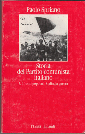 STORIA DEL PARTITO COMUNISTA ITALIANO. Vol.5 - I fronti popolari, Stalin.. B02