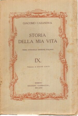 STORIA DELLA MIA VITA Vol. IX di Giacomo Casanova 1° ed. Corbaccio 1925