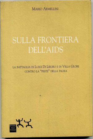 SULLA FRONTIERA DELL'AIDS di Mario Armellini 1° ed. 1999 Sensibili Alle Foglie