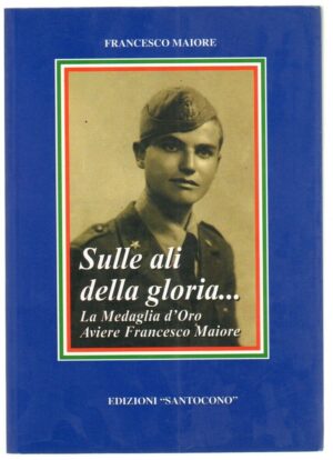 SULLE ALI DELLA GLORIA di Francesco Maiore ed. Santocono
