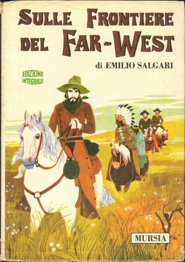 SULLE-FRONTIERE-DEL-FAR-WEST-di-Emilio-Salgari-ed-Mursia-1973-112253206636