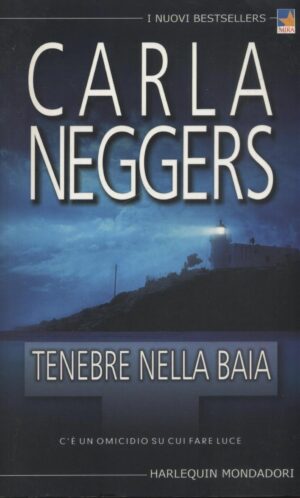 TENEBRE NELLA BAIA di Carla Neggers ed. 2005 Harlequin Mondadori