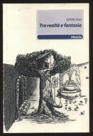 Tra realtà e fantasia di Letizia Susi ed. Albatros