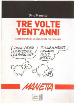 TRE VOLTE VENT'ANNI di Dino Manetta ed. Segni d'Autore con Autografo