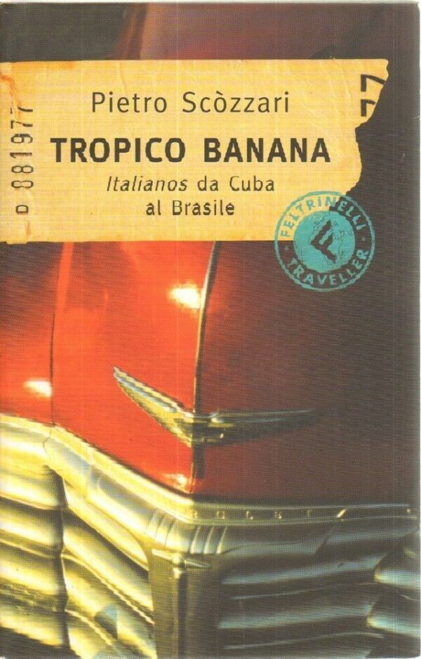 TROPICO-BANANA-ITALIANOS-DA-CUBA-AL-BRASILE-di-Pietro-Scozzari-ed-Feltrinelli-111986458286