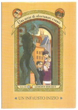 Un infausto inizio - Una serie di sfortunati eventi (vol. 1) di Snicket, Lemony ed. Salani