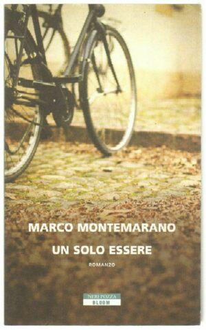 UN SOLO ESSERE di Marco Montemarano ed. Neri Pozza
