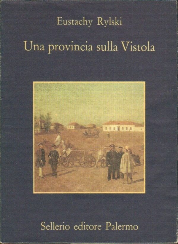 UNA-PROVINCIA-SULLA-VISTOLA-di-Eustachy-Rylski-ed-Sellerio-122182679996