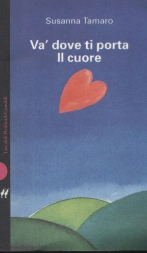 VA' DOVE TI PORTA IL CUORE di Susanna Tamaro ed. 1998 Baldini & Castoldi