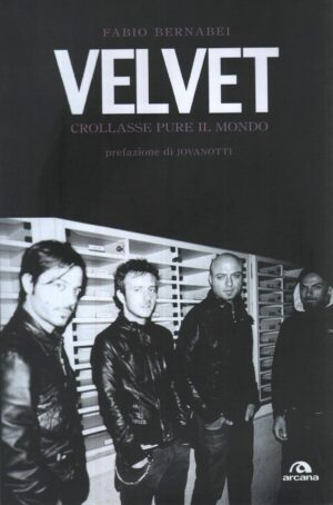 Velvet - Crollasse pure il mondo di Fabio Bernabei ed. Arcana