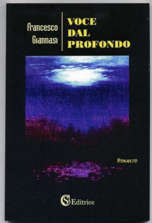VOCE DAL PROFONDO di Francesco Giannasi ed. 2010 CSA