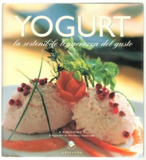 YOGURT LA SOSTENIBILE LEGGEREZZA DEL GUSTO di Marco Perez ed. Gribaudo