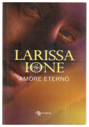 AMORE ETERNO di Larissa Ione ed. Leggereditore