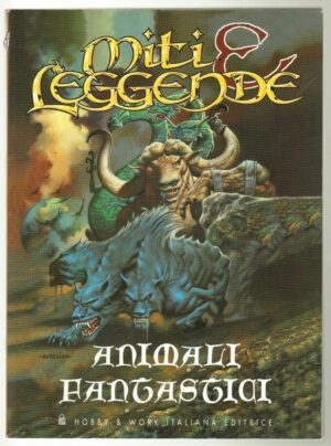 Animali fantastici - Miti e Leggende di AA. VV. ed. Hobby & Work