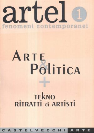 ARTEL 1 - Arte e politica tekno ritratti di artisti ed. Castelvecchi