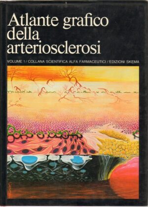 ATLANTE GRAFICO DELLA ARTERIOSCLEROSI Vol. 1 ED. Skema 1976