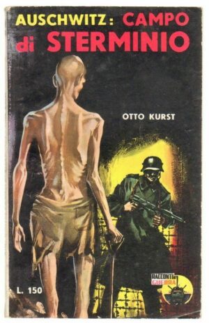 AUSCHWITZ: CAMPO DI STERMINIO di Otto Kurst ed. Racconti di Guerra n. 9