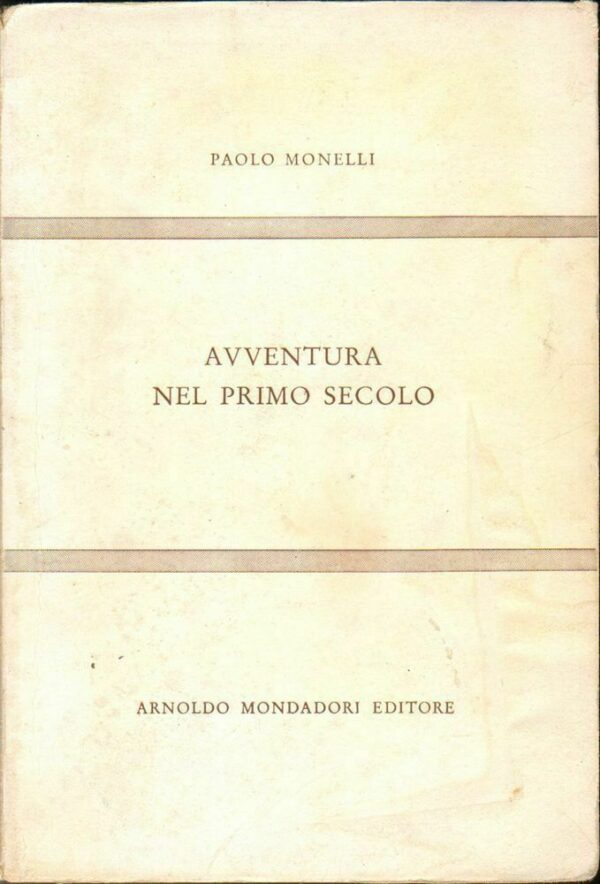 AVVENTURA-NEL-PRIMO-SECOLO-di-Paolo-Monelli-ed-Mondadori-1961-Mondadori-122412329547
