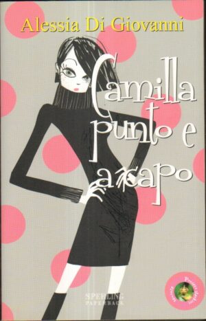CAMILLA PUNTO E A CAPO di Alessia Di Giovanni ed. Sperling