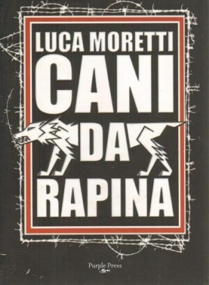 CANI DA RAPINA di Luca Moretti ed. Purple Press
