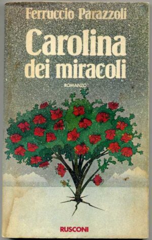 CAROLINA DEI MIRACOLI di Ferruccio Parazzoli 1° ed. 1979 Rusconi