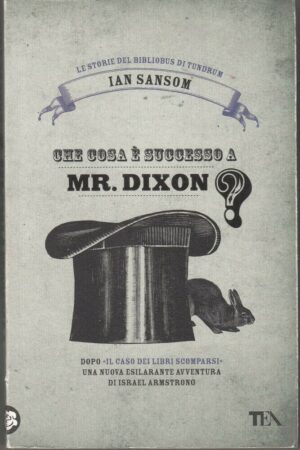Che cosa è successo a Mr. Dixon? di Ian Sansom ed. TEA