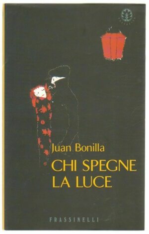 CHI SPEGNE LA LUCE di Juan Bonilla ed. Frassinelli
