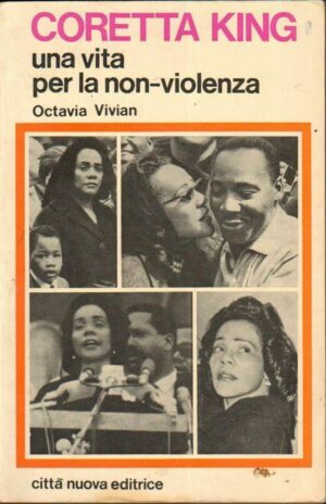 CORETTA KING UNA VITA PER LA NON VIOLENZA di Octavia Vivian ed. Città Nuova 1971