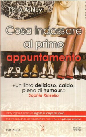 COSA INDOSSARE AL PRIMO APPUNTAMENTO di Trisha Ashley ed. Newton Compton