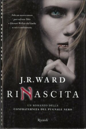 Rinascita. Confraternita del Pugnale Nero vol. 10 di J. R. Ward ed. Rizzoli