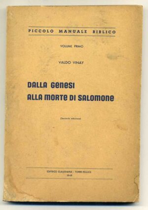 DALLA GENESI ALLA MORTE DI SALOMONE. Vol 1 di Valdo Vinay ed. 1949 Claudiana