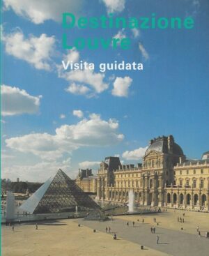 DESTINAZIONE LOUVRE. Visita Guidata ed. Editions De La Reunion