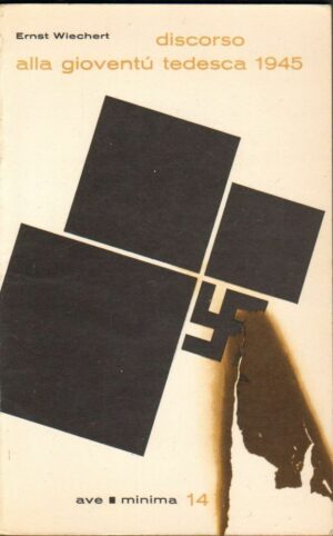DISCORSO ALLA GIOVENTU' TEDESCA 1945 di Ernst Wiechert ed. Editrice A.V.E. 1965