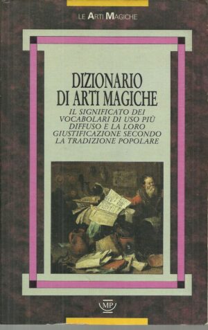 DIZIONARIO DI ARTI MAGICHE. Il significato dei vocaboli in uso....