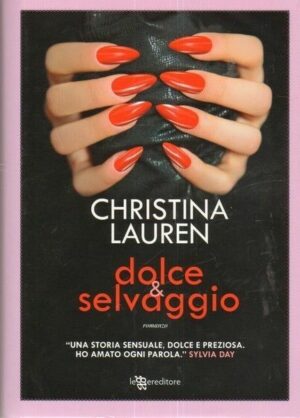 DOLCE & SELVAGGIO di Christina Lauren ed. Leggereditore