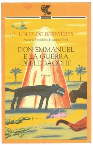 DON EMMANUEL E LA GUERRA DELLE BACCHE di Louis De Bernieres ed. Guanda