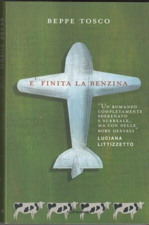 E' FINITA LA BENZINA di Beppe Tosco ed. Mondadori 2010