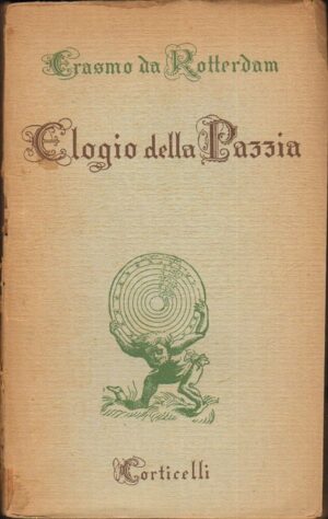 ELOGIO DELLA PAZZIA di Erasmo da Rotterdam ed. 1943 Corticelli