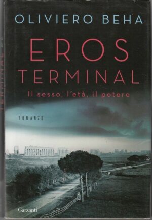 EROS TERMINAL di Oliviero Beha ed. Garzanti