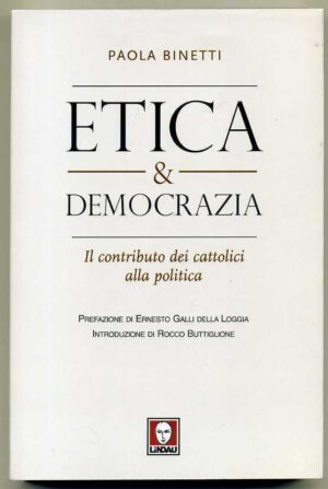 ETICA & DEMOCRAZIA. Il contributo dei cattolici.. Paola Binetti