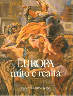 EUROPA MITO E REALTA' Banco di Santo Spirito ed. Editalia 1989