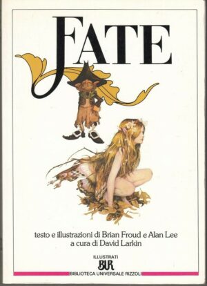 FATE Testo e Illustrazioni di Brian Froud e Alan Lee ed. Rizzoli