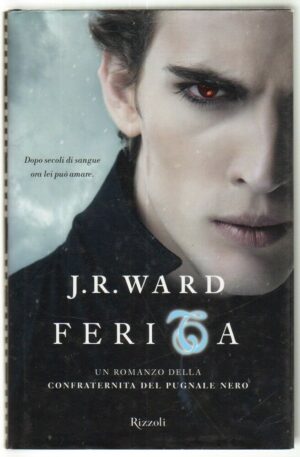 Ferita - Confraternita del Pugnale Nero vol. 9 di J. R. Ward ed. Rizzoli