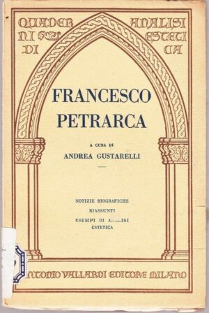 FRANCESCO PETRARCA a cura di Andrea Gustarelli ed. Vallardi 1929