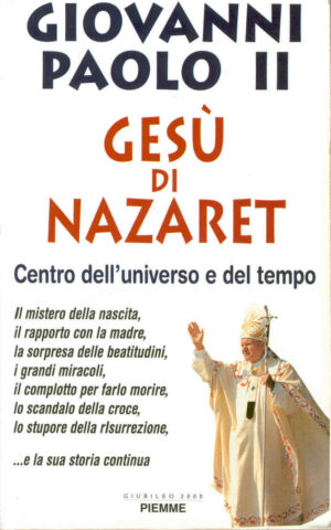 GESU' DI NAZARETH. Centro dell'universo... di Giovanni Paolo II ed. 1997 Piemme
