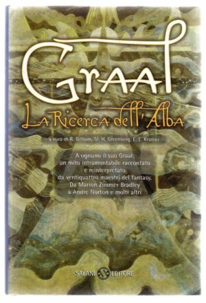GRAAL. LA RICERCA DELL'ALBA a cura di Gilliam, Greenberg, Kramer ed. Salani