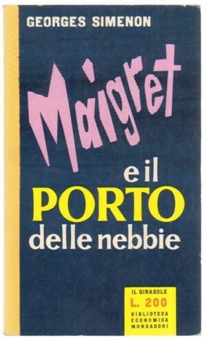Georges Simenon: MAIGRET E IL PORTO DELLE NEBBIE ed. Mondadori Il Girasole n. 85